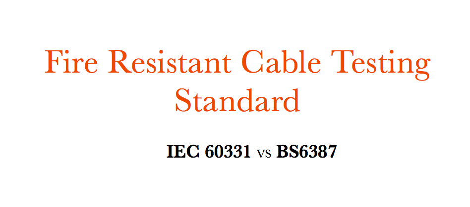 Yanğına Dayanıklı Kabel Test Standartı IEC 60331 VS BS6387